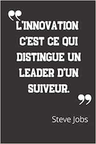 L Innovation C Est Ce Qui Distingue Un Leader D Un Suiveur Carnet De Notes Citation De Steve Jobs 124 Pages Lignees Format 15 24 X 22 Cm Amazon Co Uk Hommes Grands Books L Innovation C Est Ce Qui Distingue Un Leader D Un Suiveur Carnet De Notes Citation De Steve Jobs 124 Pages Lignees Format 15 24 X 22 Cm Amazon Co Uk Hommes Grands Books