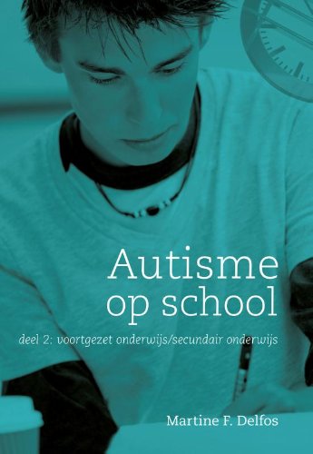 Download Autisme op school 2 voortgezet onderwijs / secundair onderwijs Download Autisme op school 2 voortgezet onderwijs / secundair onderwijs