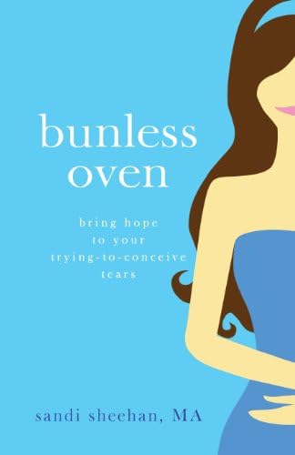 Bunless Oven: Bring Hope To Your Trying-To-Conceive Tears