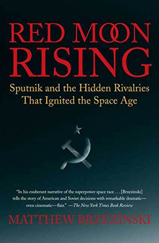 Red Moon Rising: Sputnik and the Hidden Rivalries that Ignited the Space Age (English Edition)