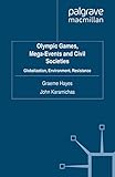 Image de Olympic Games, Mega-Events and Civil Societies: Globalization, Environment, Resistance (Global Culture and Sport Series)