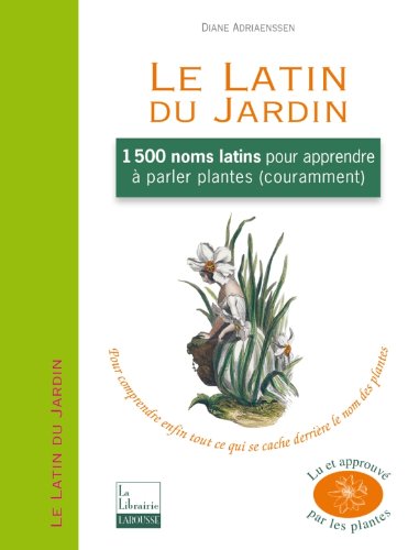 Download Le Latin du Jardin: 1500 noms latins pour apprendre à parler plantes couramment Download Le Latin du Jardin: 1500 noms latins pour apprendre à parler plantes couramment