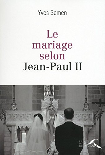 Download Le mariage selon Jean-Paul II Download Le mariage selon Jean-Paul II
