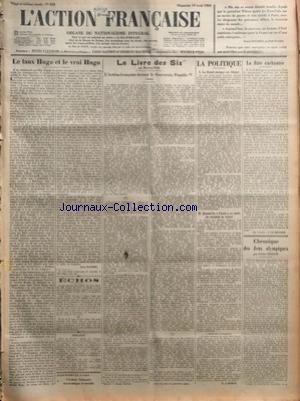ACTION FRANCAISE (L') [No 232] du 19/08/1928 - LE FAUX HUGO ET LE VRAI HUGO PAR LEON DAUDET - ECHOS - ERRATUM - LE LIVRE DES SIX PAR MAURICE PUJO - LA POLITIQUE - LE FRONT UNIQUE EN ALSACE - QUAND LA CROIX SE MELE DE RETABLIR LA VERITE PAR G. LARPENT - LA FLUTE EN CHANTEE PAR J. LE BOUCHER - CHRONIQUE DES JEUX OLYMPIQUES PAR LUCIEN DUBECH