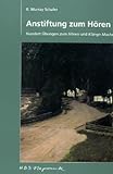 Anstiftung zum Hören: Hundert Übungen zum Hören und Klänge Machen by 