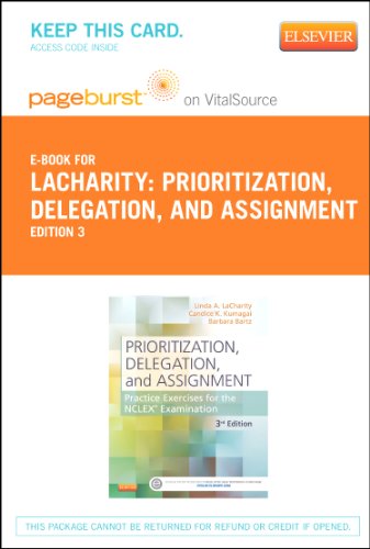 Part - Prioritization, Delegation, and Assignment - Pageburst E-Book on Vitalsource (Retail Access Card) Practice Excercises for the NCLEX Exam