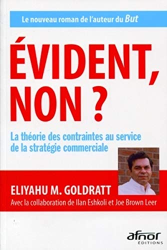 Télécharger Evident non ? - La théorie des contraintes au service de la stratégie commerciale PDF Ebook En Ligne