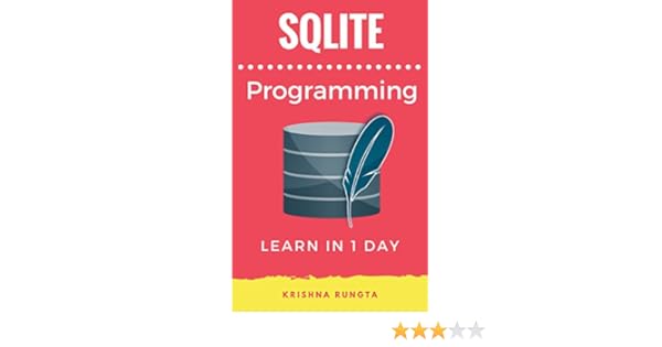 Learn Sqlite In 1 Day Definitive Guide To Learn Sqlite For Beginners