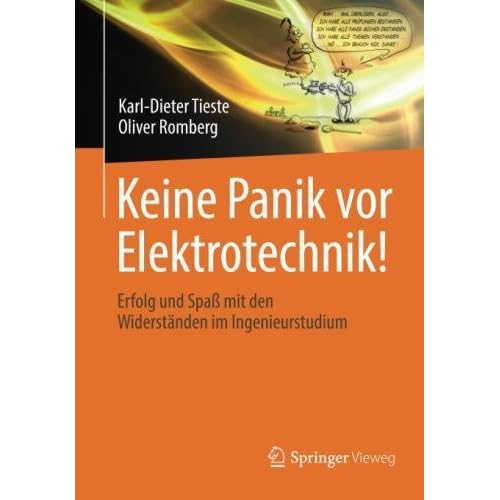 Keine Panik vor Elektrotechnik!: Erfolg und Spaß mit den Widerständen im Ingenieurstudium Keine Panik vor Elektrotechnik!: Erfolg und Spaß mit den Widerständen im Ingenieurstudium
