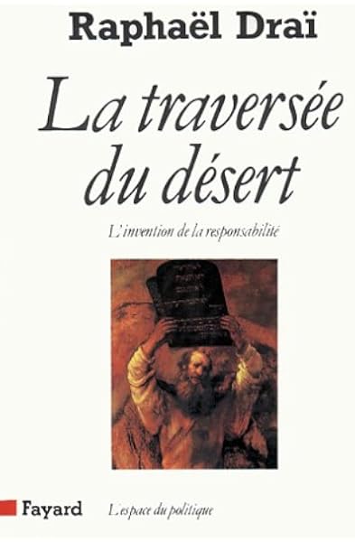Amazon Fr La Traversee Du Desert L Invention De La Responsabilite Drai Raphael Livres