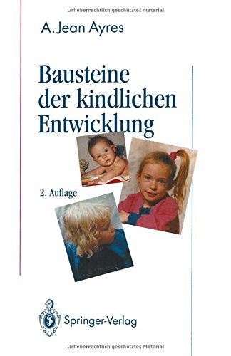 Download Bausteine der kindlichen Entwicklung: Die Bedeutung der Integration der Sinne für die Entwicklung des Kindes (German Edition) Download Bausteine der kindlichen Entwicklung: Die Bedeutung der Integration der Sinne für die Entwicklung des Kindes (German Edition)