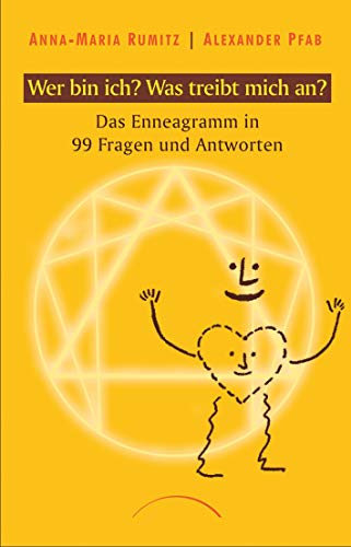 Wer bin ich? Was treibt mich an?: Das Enneagramm in 99 Fragen und Antworten