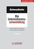 Die Unternehmensumwandlung: Verschmelzung, Spaltung Formwechsel, Einbringung by 