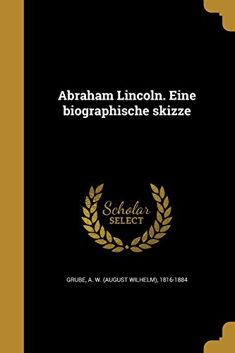 GER-ABRAHAM LINCOLN EINE BIOGR