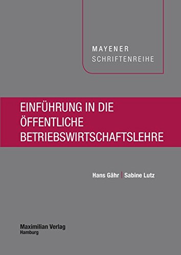 Einführung in die öffentliche Betriebswirtschaftslehre (Mayener Schriftenreihe)
