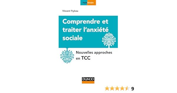 Comprendre Et Traiter L Anxiete Sociale Nouvelles Approches En Tcc Psychotherapies Ebook Trybou Vincent Amazon Fr