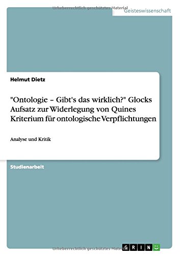 Ontologie - Gibt's das wirklich? Glocks Aufsatz zur Widerlegung von Quines Kriterium für ontologische Verpflichtungen: Analyse und Kritik