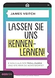 Lassen Sie uns kennenlernen!: E-Mails aus der Troll-Fabrik und wie man sie beantwortet by 