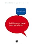 Image de Biblioteca per ragazzi raccontata agli adulti: Viaggio in un mondo che non finirà di