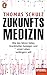 Zukunftsmedizin: Wie das Silicon Valley Krankheiten besiegen und unser Leben verlängern will - Ein SPIEGEL-Buch by 