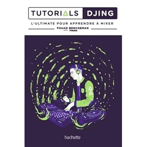 Tutorials Djing: L'ultimate pour apprendre à mixer Livre en Ligne Tutorials Djing: L'ultimate pour apprendre à mixer Livre en Ligne - Telecharger Ebook