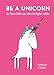Produktbild Be a Unicorn: and Live Life on the Bright Side