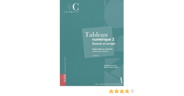 Amazon Fr Tableau Numerique 2 Preparation Au Concours Adjoint Administratif Categorie C Enonces Et Corriges Simonin Elisabeth Livres