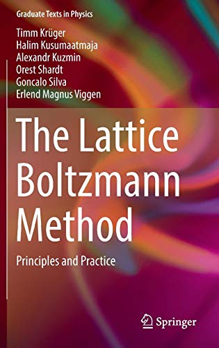 The Lattice Boltzmann Method: Principles and Practice (Graduate Texts in Physics)