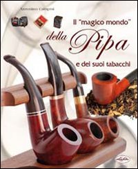 Il magico mondo della pipa e dei suoi tabacchi libro