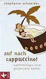 Cover zum Buch Auf nach Cappuccino! Wohlfühltipps ei...