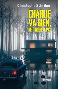 Charlie Va Bien Ne T Inquiete Pas Babelio