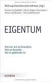Eigentum: Warum wir es brauchen. Was es bewirkt. Wo es gefährdet ist by