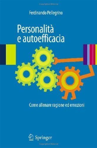 Personalità e autoefficacia: Come allenare ragione ed emozioni (Italian Edition)