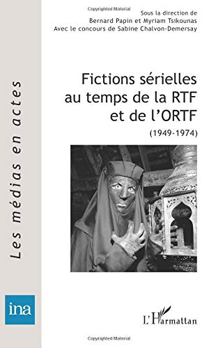 Download Fictions sérielles au temps de la RTF et de l'ORTF: (1949-1974) Download Fictions sérielles au temps de la RTF et de l'ORTF: (1949-1974)