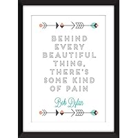 Bob Dylan Behind Every Beautiful Thing Quote – Unframed Print / Bob Dylan hinter jedem schönen Ding Zitat - Ungerahmter Druck