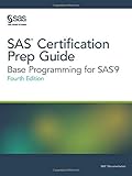 SAS Certification Prep Guide: Base Programming for Sas9, Fourth Edition by 
