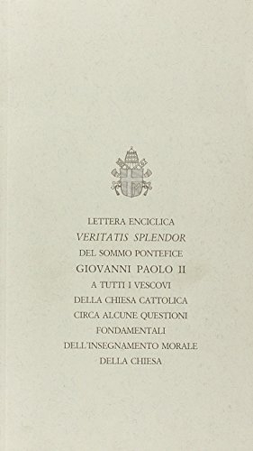 Lettera enciclica Veritatis splendor del sommo pontefice Giovanni Paolo II. Testo e commenti
