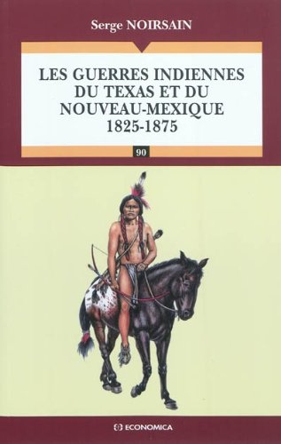 Les guerres indiennes du Texas et du Nouveau Mexique (1825-1875) gratuit Les guerres indiennes du Texas et du Nouveau Mexique (1825-1875) gratuit