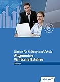 Bankkaufleute nach Lernfeldern: Wissen für Prüfung und Schule: Band 2 - Allgemeine Wirtschaftslehre: Prüfungsbuch by 