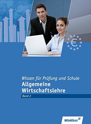 Bankkaufleute nach Lernfeldern: Wissen für Prüfung und Schule: Band 2 - Allgemeine Wirtschaftslehre: Prüfungsbuch
