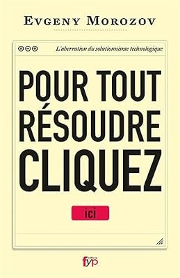 FYP Pour tout résoudre cliquez ici - l'aberration du solutionnisme technologique