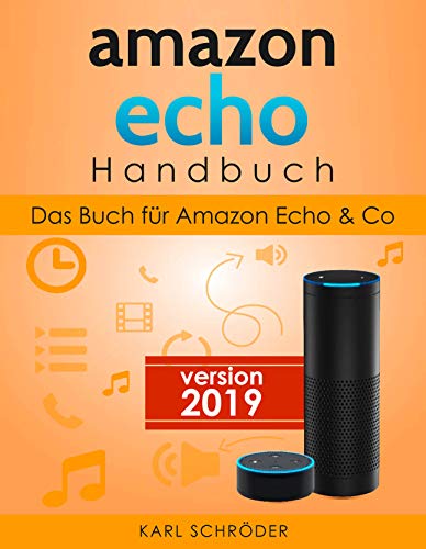 Amazon Echo Handbuch: Das Buch für Amazon Echo & Co. Amazon Echo Handbuch: Das Buch für Amazon Echo & Co.