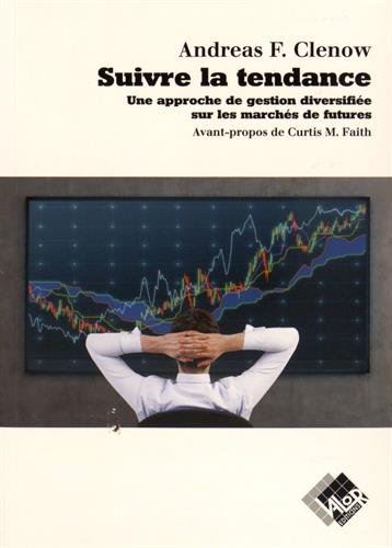 Download Suivre la tendance: Une approche de gestion diversifiée sur les marchés de futures. Download Suivre la tendance: Une approche de gestion diversifiée sur les marchés de futures.