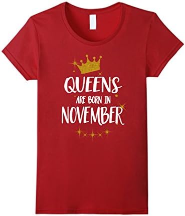 Women's QUEENS ARE BORN IN NOVEMBER birthday Tee T-Shirt gift Medium Cranberry