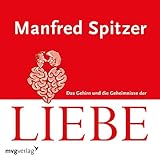 Das Gehirn und die Geheimnisse der Liebe by 