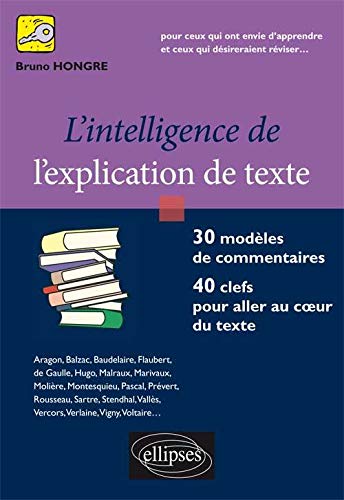 Télécharger l'Intelligence de l'Explication de Texte. 30 Modèles de Commentaires, 40 clefs pour Aller au Coeur livre En ligne
