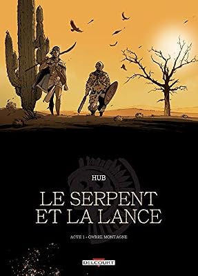 Le Serpent et la Lance - Acte T01. Ombre-montagne