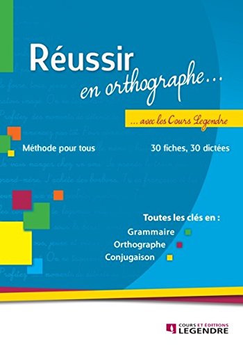 Download Réussir en orthographe avec les Cours Legendre : Méthode pour tous Download Réussir en orthographe avec les Cours Legendre : Méthode pour tous