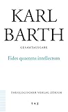 Karl Barth Gesamtausgabe / Karl Barth Gesamtausgabe: Abt. II: Fides quaerens intellectum by 