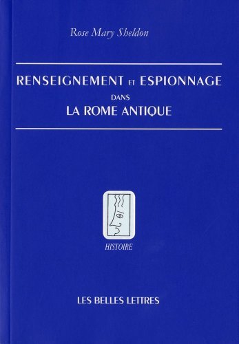 Renseignement et espionnage dans la Rome antique by Rose Mary Sheldon (November 27,2009) Renseignement et espionnage dans la Rome antique by Rose Mary Sheldon (November 27,2009)